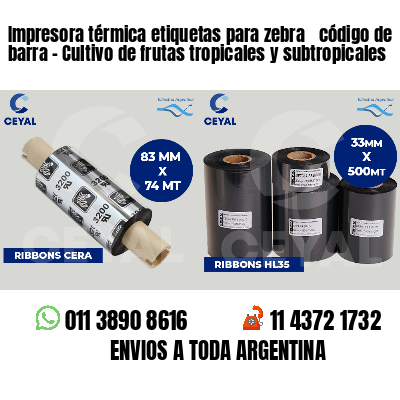 Impresora térmica etiquetas para zebra  código de barra - Cultivo de frutas tropicales y subtropicales